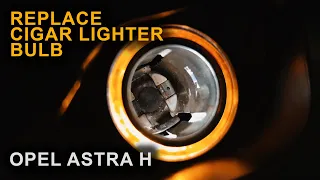 How To Replace Cigar Lighter Bulb - OPEL ASTRA H