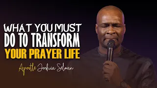 HOW TO TRANSFORM YOUR PRAYER LIFE - Apostle Joshua Selman