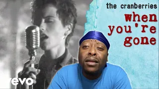 FIRST TIME HEARING The Cranberries - When You're Gone REACTION