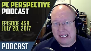 PC Perspective Podcast #459 - 07/20/17