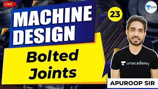 Bolted Joints |  Lec 23 | Machine Design | GATE ME 2021 Crash Course | Apuroop Sir