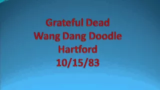 Grateful Dead - Wang Dang Doodle - Hartford - 10/15/83