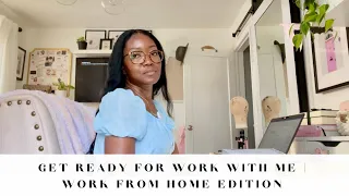 Get ready for work with me | Working from home edition