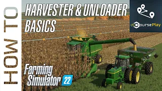 CoursePlay 7.2 Tutorial - Harvester & Unloader Basics! - Farming Simulator 22