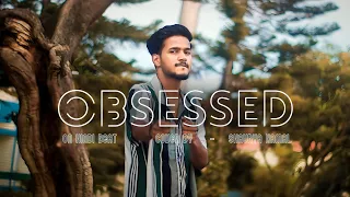 Obsessed | Hindi Beat Cover - Shaurya Kamal