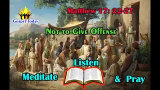 Daily Gospel Reading - August 8, 2022 | [Gospel Reading and Reflection] Matthew 17: 22-27| Scripture