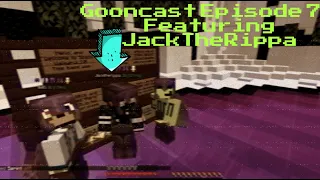 Gooncast Episode 7 with JackTheRippa ( 2b2t , Projects , The Past, The Future & More!)