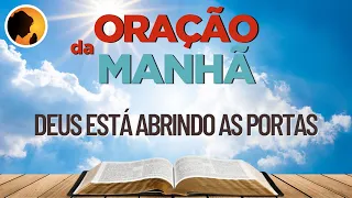 DEUS está abrindo as suas PORTAS - Oração da Manhã