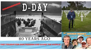 My Boomer Buddies Podcast: Remembering D-Day On The 80th Anniversary. Allies Saved The Free World!