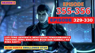 Alur Cerita Swallowed Star Season 2 Episode 329-330 | 355-356