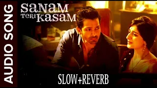 SANAM _____TERI______ KASAM (SLOW+REVERB)....