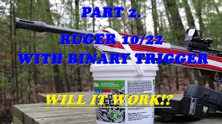 PART 2. Ruger 10/22 with Binary Trigger. Will it WORK!?