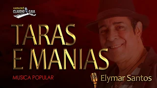 🎤ELYMAR SANTOS   🎵 TARAS E MANIAS - KARAOKÊ