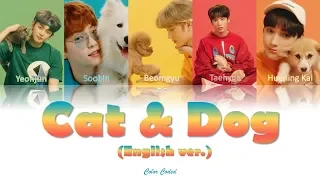 TXT(투모로우바이투게더)- Cat & Dog(English ver.)Lyrics [Color Coded Lyrics-Eng-가사]
