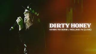 Dirty Honey - When I'm Gone / Rolling 7s [Live]