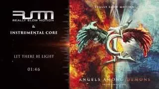 Instrumental Core & Really Slow Motion - Let There Be Light (Angels Among Demons)