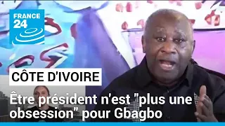 Conférence de presse de Gbagbo : être président n'est "plus une obsession" pour l'ancien président