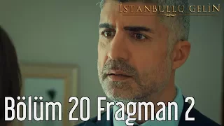 İstanbullu Gelin 20. Bölüm 2. Fragman