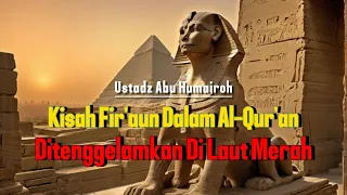 Kisah Fir'aun Dalam Al-Qur'an || Ustadz Abu Humairoh