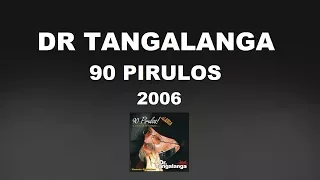 Dr Tangalanga - 90 Pirulos - 2006 / Completo