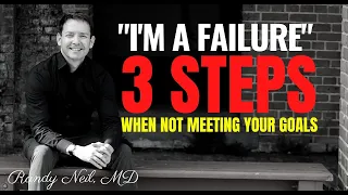 "I FEEL LIKE A FAILURE": 3 STEPS WHEN NOT MEETING YOUR GOALS