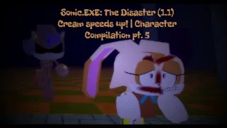 Cream speeds up! | Character Compilation pt. 5 (Sonic.EXE: The disaster)