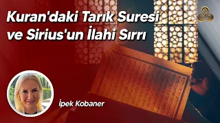 Kuran'daki Tarık Suresi ve Sirius'un İlahi Sırrı | İpek Kobaner