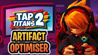 ARTIFACT OPTIMISER GUIDE 2022 | TAP TITANS 2