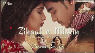 ||Zihaal_E_Miskin_||_Best Lofi_Slowed & Reverb Song_||_