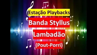 Banda Styllus - Lambadão - Pout Porri - Playback
