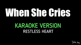 When She Cries Karaoke Version Restless Heart