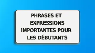 Phrases et expressions importantes en français pour les débutants