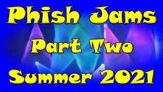 Phish Jams of the Summer of 2021 Part Two