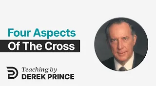 Four Aspects of the Cross, Pt 1 👉 Derek Prince