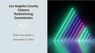 11/17/2021 Los Angeles County Citizens Redistricting Commission-Public Hearing No. 2