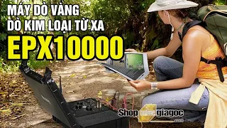 Máy Dò Vàng – Dò Kim Loại Từ Xa EPX10000