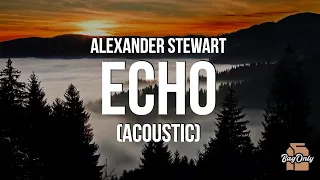 Alexander Stewart - echo (acoustic) (Lyrics)