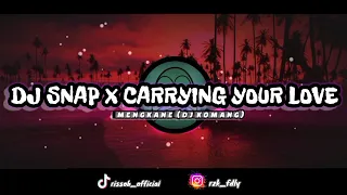 Dj snap x carrying your love (dj komang)