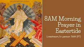 8AM Eastertide Morning Prayer - April 29