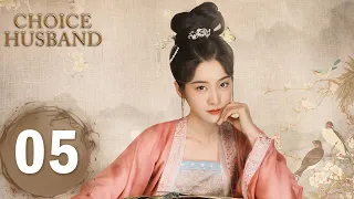 【Choice Husband】EP05——Starring: Zhang Xueying, Xing Zhaolin | ENG SUB