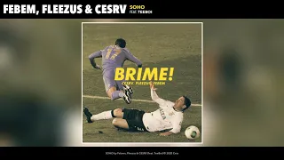 SOHO - Cesrv ft Fleezus, Febem & Teeboi - BRIME! EP