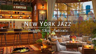 New York Cafe Jazz ☕ Cozy Fall Coffee Shop Ambience with Instrumental Jazz Music to Relax, Study