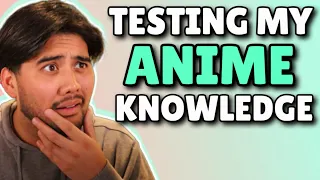 TESTING My ANIME Knowledge...