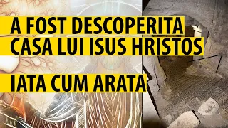 A Fost Descoperita Casa Lui Isus Hristos | Iata Cum Arata