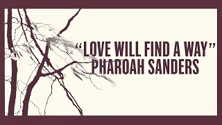 Pharoah Sanders – Love Will Find a Way (Official Lyric Video)