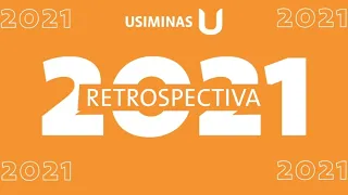 USIMINAS - RETROSPECTIVA 2021: VEJA OS MELHORES MOMENTOS DO NOSSO ANO