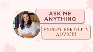 Ask Me Anything About FERTILITY! {Expert Fertility Advice}