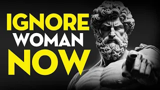 IGNORING WOMEN: The Secret Stoic Of HIGH-VALUE Men | Stoicism