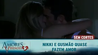 Amores Verdadeiros - Nikki e Gusmão quase fazem amor (SEM CORTES)