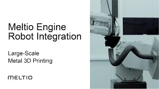 Meltio Engine Robot Integration | Large-Scale Metal 3D Printing Explained